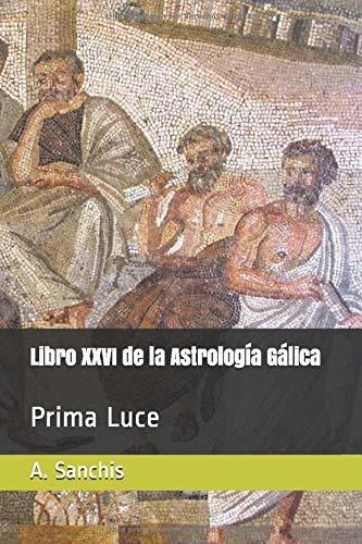 Libro  Xxvi De La Astrología Gálica: Prima Luce (span Lcm6
