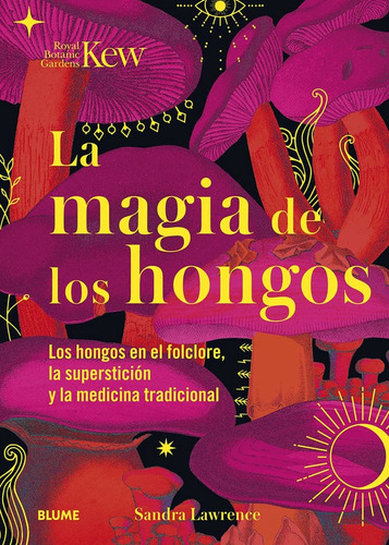La Magia De Los Hongos - Lawrence / Royal Botanic Gardens