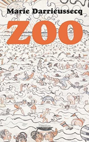 Zoo, De Marie Darrieussecq. Editorial El Cuenco De Plata, Tapa Blanda En Español