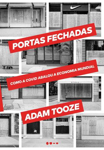 Portas fechadas: Como a Covid abalou a economia mundial, de Tooze, Adam. Editora Todavia, capa mole em português, 2021