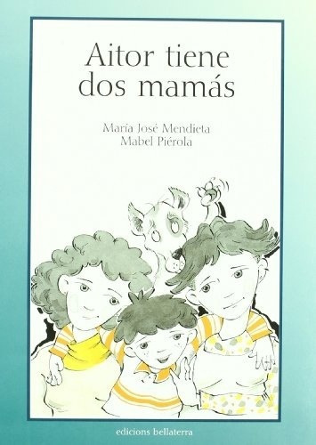 Aitor Tiene Dos Mamas, De Mabel Pierola. Editorial Bellaterra Musica Ed En Español