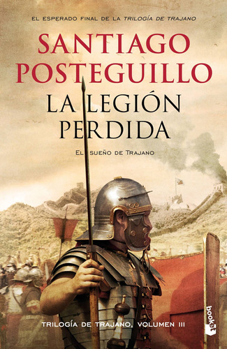 La legión perdida: El sueño de Trajano, de Posteguillo, Santiago. Serie Autores Españoles e Iberoameri Editorial Booket México, tapa blanda en español, 2020