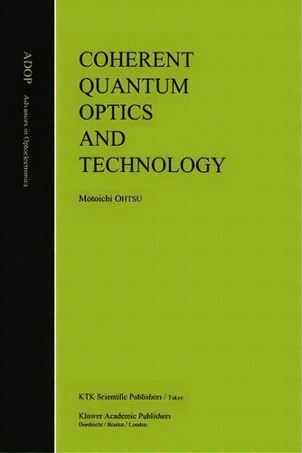 Coherent Quantum Optics And Technology, De Motoichi Ohtsu. Editorial Springer, Tapa Blanda En Inglés