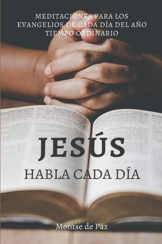 Libro: Jesús Habla Cada Día: Meditaciones Para Los Evangelio