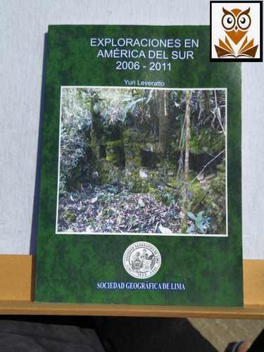 Exploraciones En America Del Sur 2006-2011