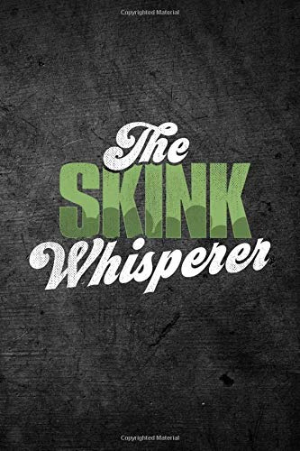 The Skink Whisperer Funny Reptile Journal For Pet Lizard Own