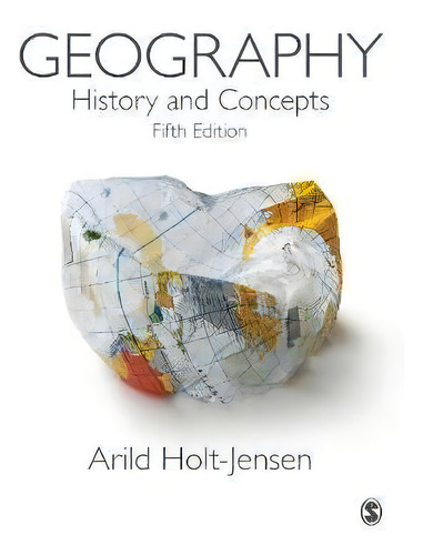 Geography: History And Concepts, De Arild Holt-jensen., Vol. 1. Editorial Sage Publications Ltd, Tapa Blanda, Edición Fifth Edition En Inglés