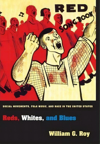 Reds, Whites, And Blues, De William G. Roy. Editorial Princeton University Press, Tapa Dura En Inglés