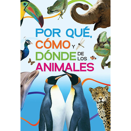 El Gran Libro De Por Que, Como Y Donde De Los Animales