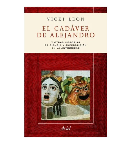 Cadaver De Alejandro. Vicki Leon. Ariel