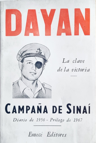 Campaña De Sinaí. General Moshe Dayan Emecé Editores 1967