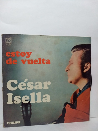 Cesar Isella - Estoy De Vuelta -vinilo Lp, Philips - En Caba