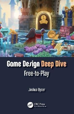 Libro Game Design Deep Dive : Free-to-play - Joshua Bycer