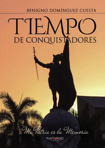 Tiempo De Conquistadores, De Domínguez Cuesta , Benigno.., Vol. 1. Editorial Punto Rojo Libros S.l., Tapa Pasta Blanda, Edición 1 En Español, 2016
