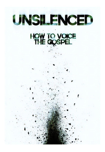 Unsilenced: How To Voice The Gospel, De Boccardo, James. Editorial Westbow Pr, Tapa Blanda En Inglés