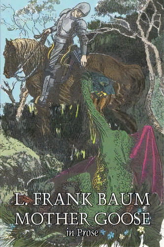 Mother Goose In Prose By L. Frank Baum, Fiction, Fantasy, Fairy Tales, Folk Tales, Legends & Myth..., De L Frank Baum. Editorial Aegypan, Tapa Dura En Inglés