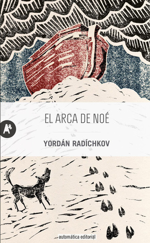 EL ARCA DE NOÉ, de Radíchkov, Yordán. Editorial Automatica, tapa pasta dura, edición 1 en español, 2016