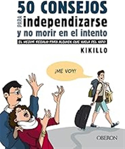 50 Consejos Para Independizarse Y No Morir En El Intento: El