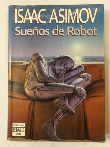 Imagen 1 de 3 de Sueños De Robot, Isaac Asimov, Plaza & Janés