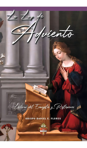 La Luz De Adviento: Lecturas Del Evangelio Y Reflexiones (spanish Edition), De Flores, Daniel E. Editorial Oem, Tapa Blanda En Español