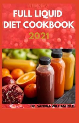 Libro The New Full Liquid Diet Cookbook 2021 : 50+ Easy A...