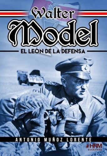 Walter Model El Leon De La Defensa : El Mariscal De Campo Wa