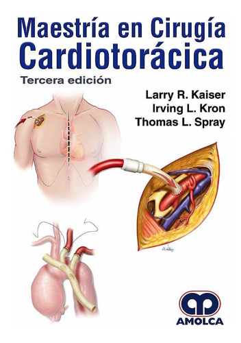 Maestría En Cirugía Cardiotorácica.kaiser 3ed