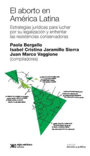 El Aborto En America Latina - Bergallo / Jaramillo Sierra /