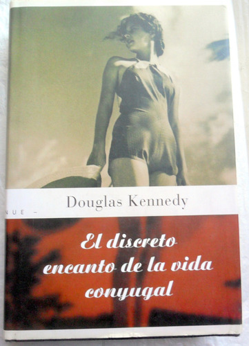 El Discreto Encanto De La Vida Conyugal - Douglas Kennedy