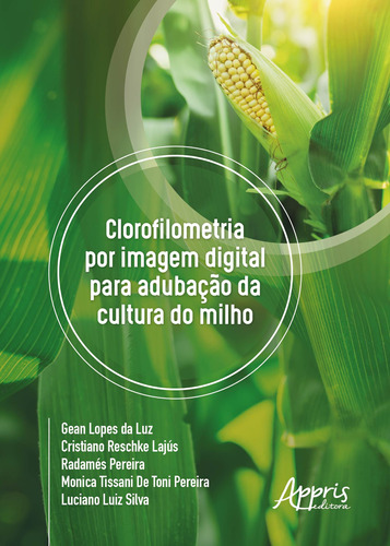 Clorofilometria por imagem digital para adubação da cultura do milho, de Luz, Gean Lopes da. Appris Editora e Livraria Eireli - ME, capa mole em português, 2018