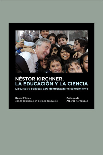 Nestor Kirchner La Educacion Y La Ciencia - Filmus Daniel (l