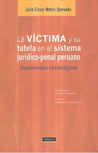 La Victima Y Su Tutela En El Sistema Jurídico Penal Peruano.
