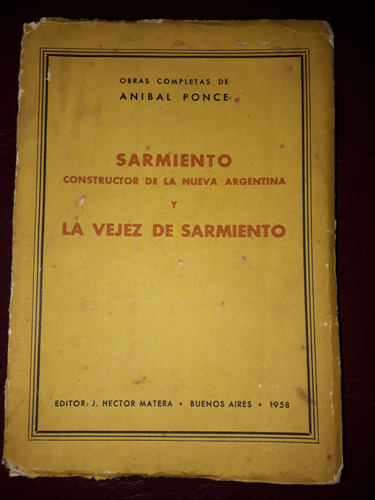 Sarmiento....y La Vejez De Sarmiento-anibal Ponce