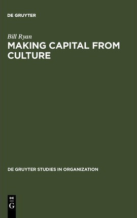 Libro Making Capital From Culture : The Corporate Form Of...