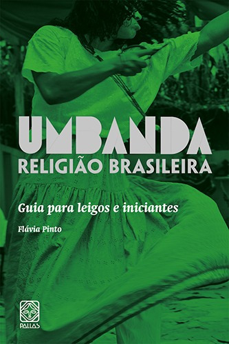 Umbanda Religiao Brasileira: Guia Para Leigos E Iniciantes, de Pinto, Flavia. Pallas Editora e Distribuidora Ltda., capa mole em português, 2014