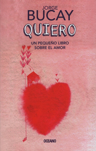 Quiero - Un Pequeño Libro Sobre El Amor - Jorge Bucay