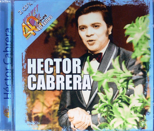 Hector Cabrera - 40 Años