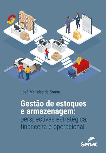 Gestão de estoques e armazenagem: perspectivas estratégica, financeira e operacional, de Sousa, José Meireles de. Editora Serviço Nacional de Aprendizagem Comercial, capa mole em português, 2022