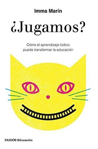 Jugamos?: Cómo El Aprendizaje Lúdico Puede Transformar La Educación, De Marín Santiago, Imma. Editorial Ediciones Paidós, Tapa Blanda En Español