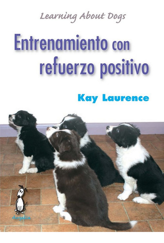Libro Entrenamiento Con Refuerzo Positivo - Laurence, Kay