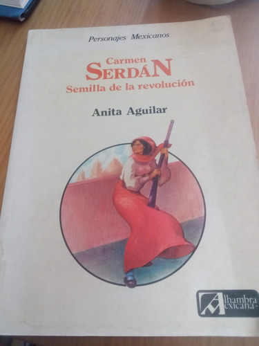 Carmén Serdán Semilla De La Revolución - Anita Aguilar