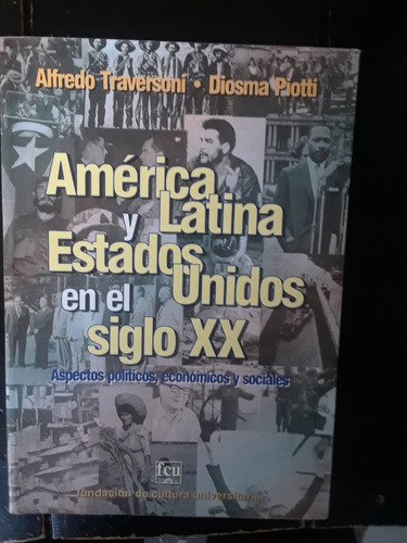 Traversoni, Piotti. America Latina Y Estados Unidos Siglo Xx