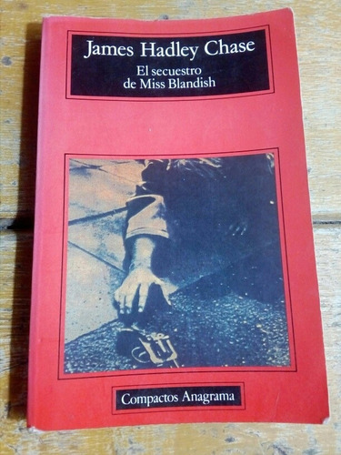 James Hadley Chase, El Secuestro De Miss Blandish, Anagrama