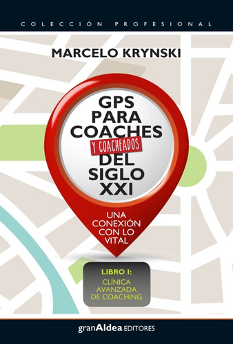 Libro Gps Para Coaches Y Coacheados Del Siglo Xxi De Marcelo