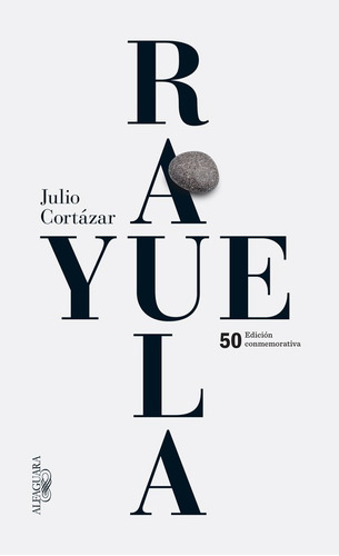 Rayuela, de Cortázar, Julio. Serie Biblioteca Cortázar Editorial Alfaguara, tapa blanda en español, 2013