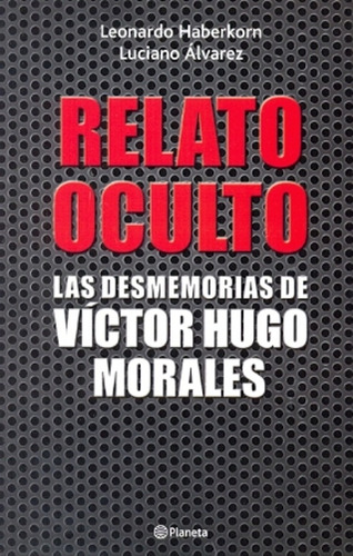 Relato Oculto Las Desmemorias De Victor Hugo Morales - Leona