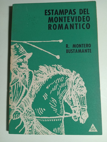 Estampas Del Montevideo Romántico, Montero Bustamante 