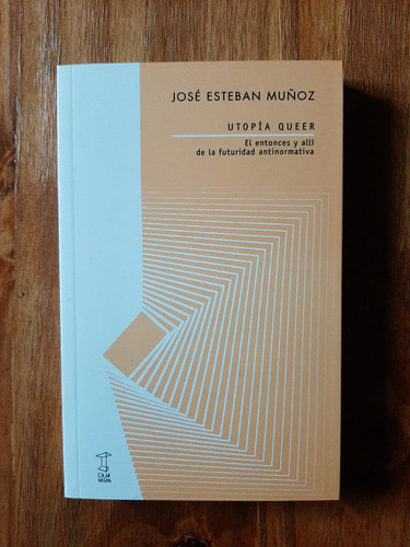 Utopía Queer. José Esteban Muñoz. Caja Negra Editora