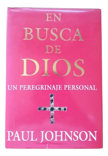 Libro En Busca De Dios. Paul Johnson