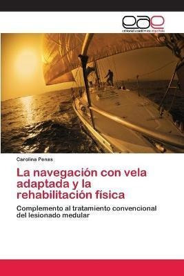 La Navegacion Con Vela Adaptada Y La Rehabilitacion Fisaqwe